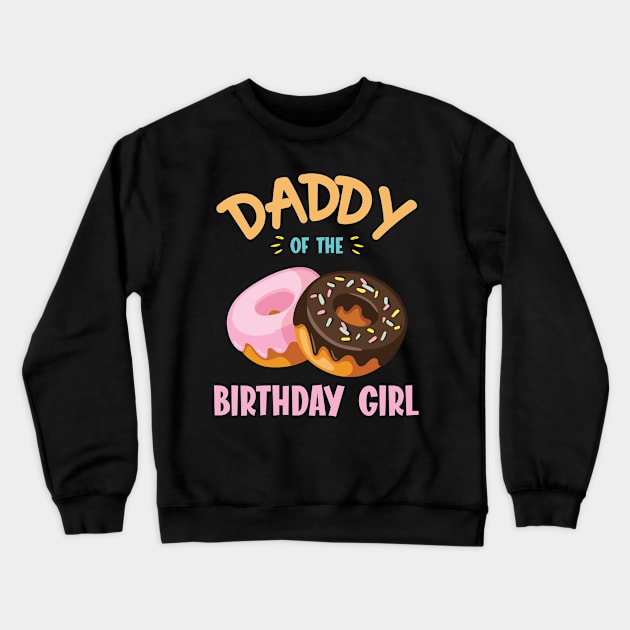 Daddy Of The Birthday Donut Girl Daughter Father Dad Papa Crewneck Sweatshirt by joandraelliot